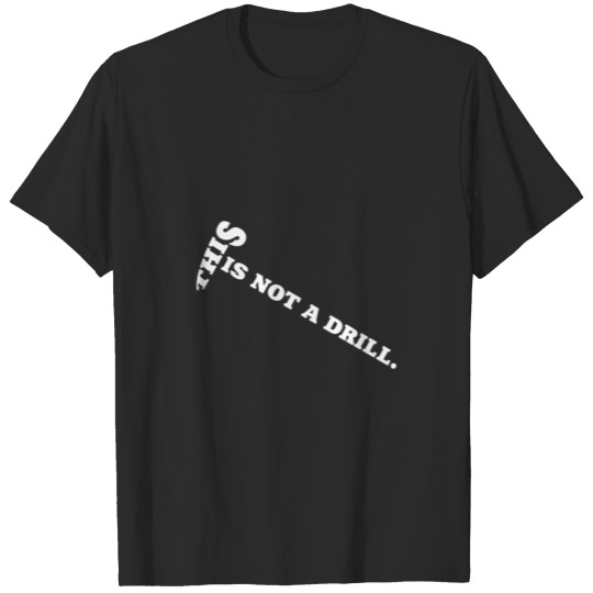 Discover This is not a drill. T-shirt