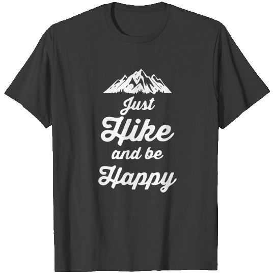 just hike and be happy 2 T-shirt