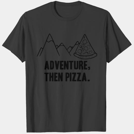 adventure then pizza T-shirt