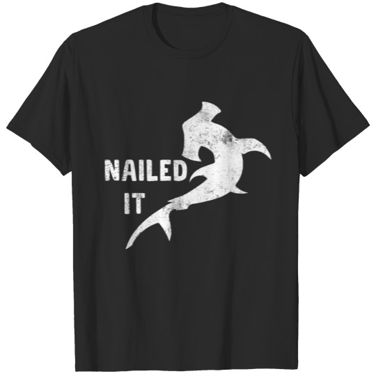 Discover Hammer Shark Nailed It Funny T-Shirt T-shirt