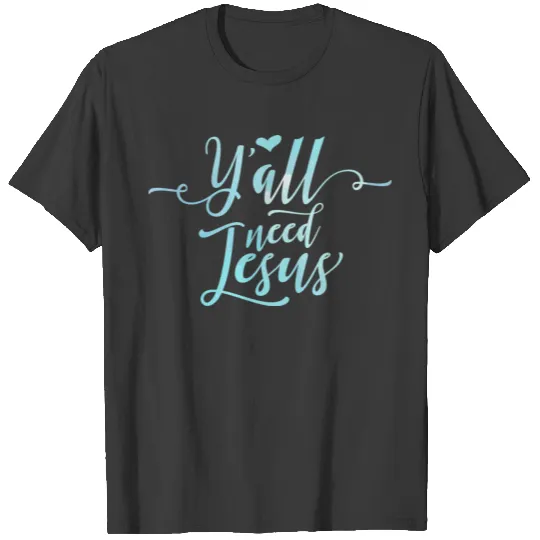 Y'all Need Jesus Christian Religious Blessings T-shirt