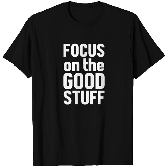 Focus on the Good Stuff - Optimism T-shirt