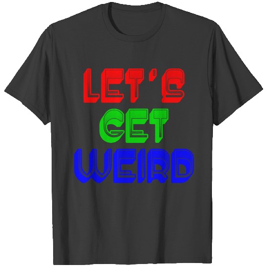 Let's Get Weird - RGB Retro Style T-shirt