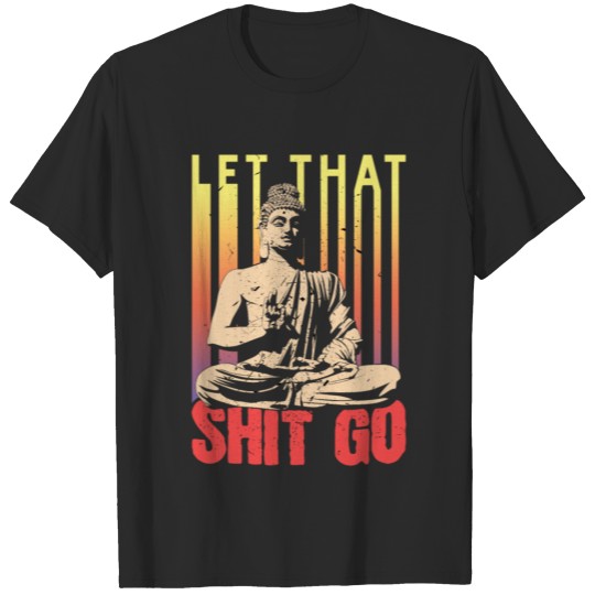 Discover Buddha Let That Shit Go T-shirt