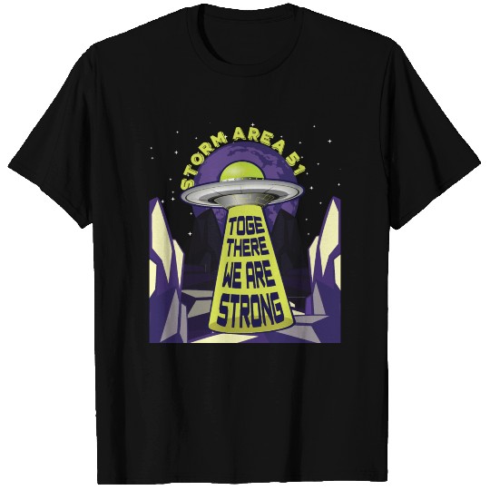 Area 51 Raid - UFO - Together we are strong T-shirt
