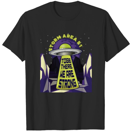 Area 51 Raid - UFO - Together we are strong T-shirt