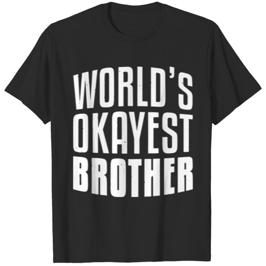 Discover world s okayest brother 2 T-shirt