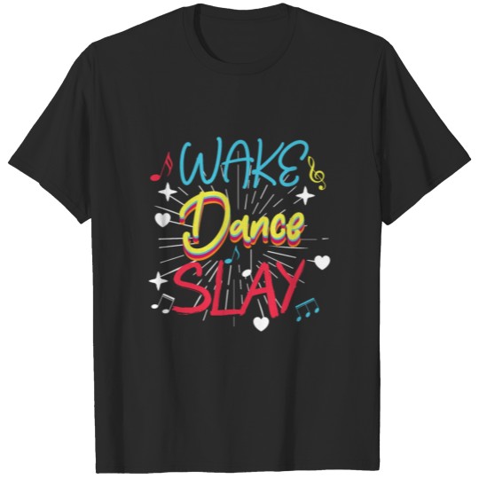 Discover Funny Dancer Dancing Teacher: Wake Dance Slay T-shirt