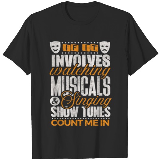 Discover Musical Theater Shirt If It Involve Singing Gift T-shirt
