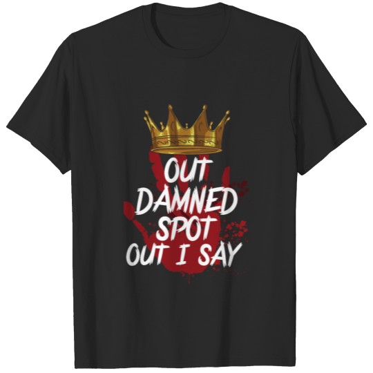 Discover Shakespeare Quote Out Damned Spot Out i Say Gift T-shirt