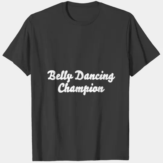 Belly dancing champion 01 T-shirt