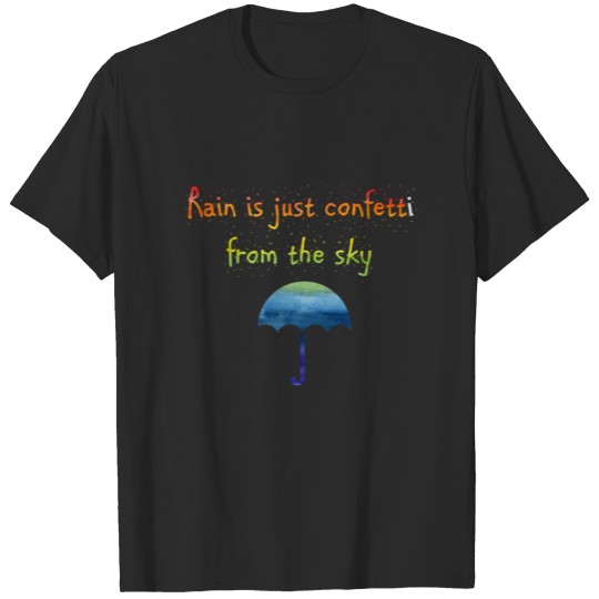 Discover Rain Is Just Confetti From The Sky T-shirt