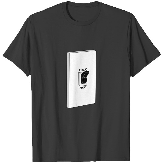 F**K Off Switch T-shirt