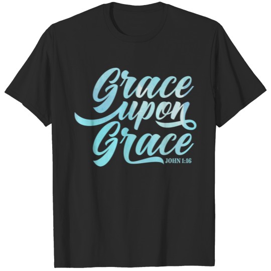 Discover Grace Upon Grace John 1:16 Christian Religious T-shirt