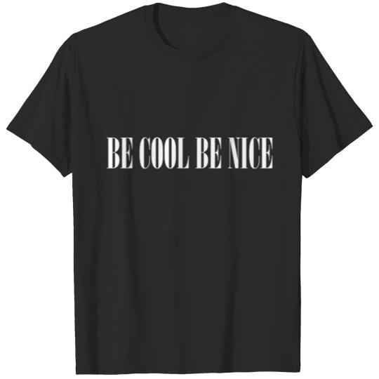 Discover BE COOL BE NICE T-shirt
