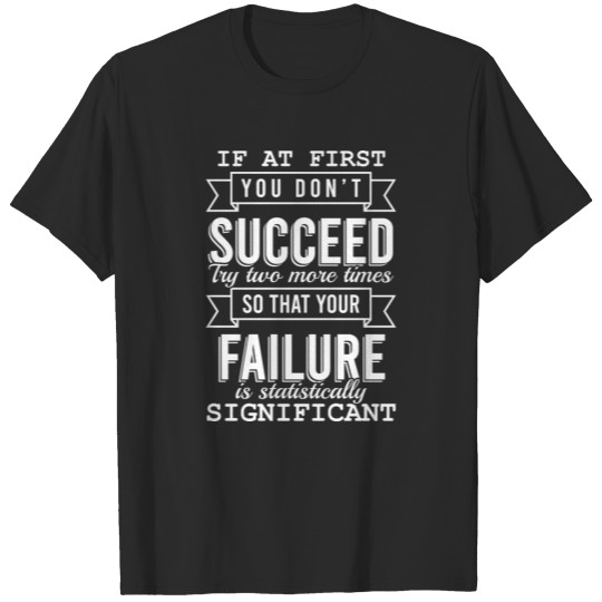 Discover "If At First You Don't Succeed, Try Two More T-shirt