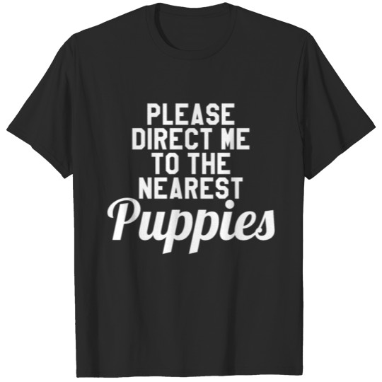 Discover Please Direct Me To The Nearest Puppies T-shirt