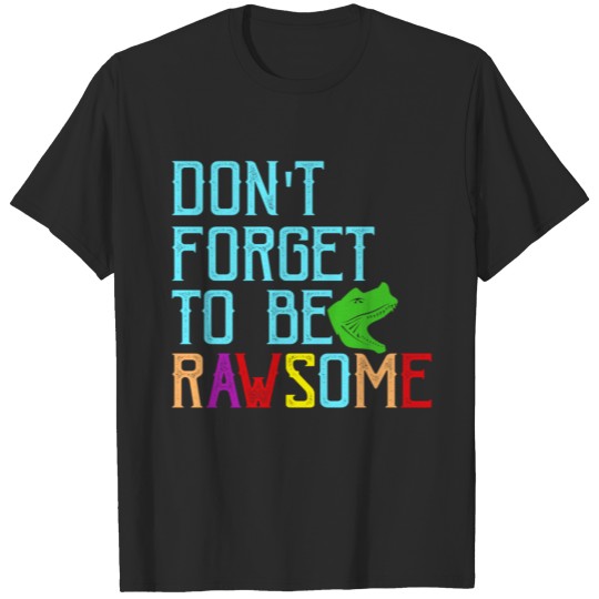 Discover DON'T FORGET TO BE RAWSOME Children Gift Idea T-shirt
