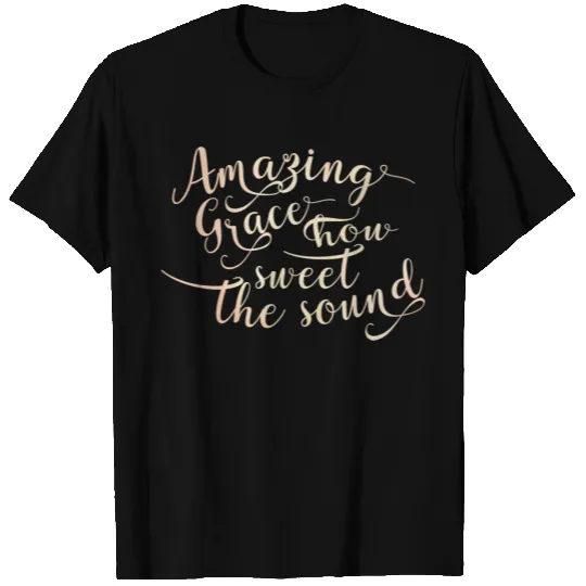Amazing Grace How Sweet Christian Religious T-shirt