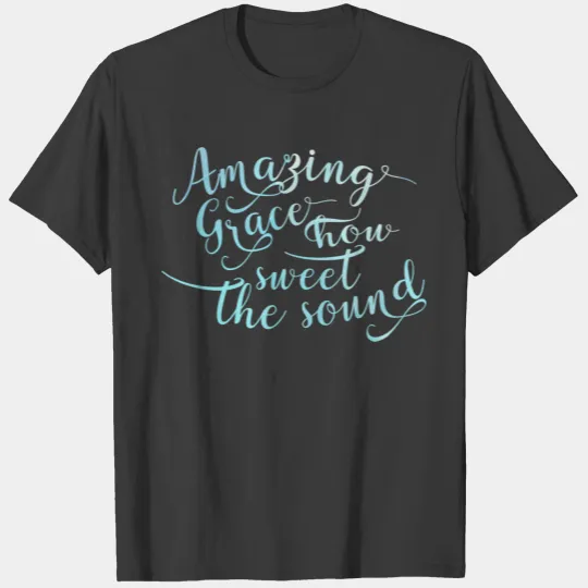 Amazing Grace How Sweet Christian Religious T-shirt