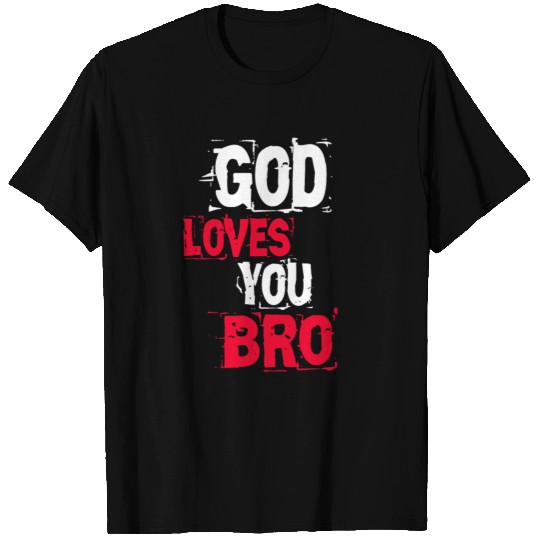 God loves you Bro T-shirt