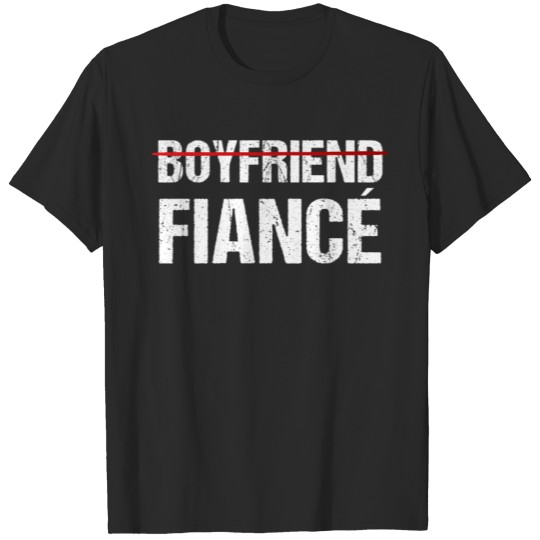 Boyfriend To Fiance Wedding Engaged Gift For Him T-shirt