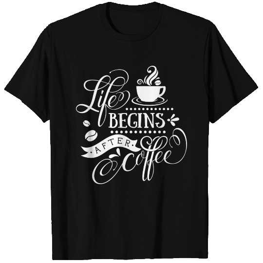 Life Begins After Coffee Caffeine Lovers T-shirt