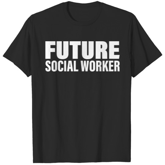 Discover Future Social Worker T-Shirts T-shirt