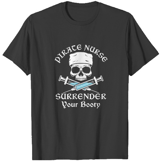 Pirate Nurse Surrender Your Booty T-shirt