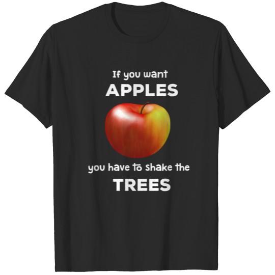 Discover if you want Apples shake the trees T-shirt