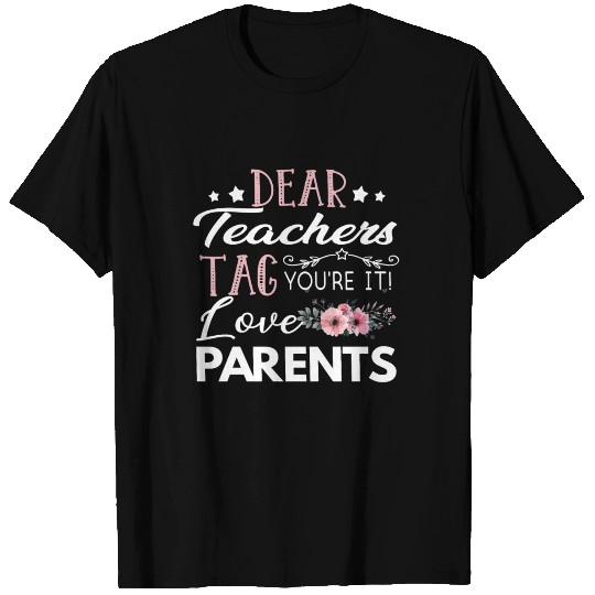 Dear Teacher Tag You're It Love Parents T-shirt