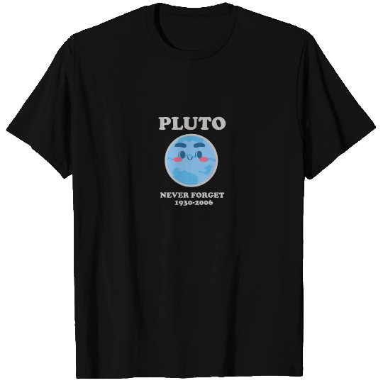 Pluto Planet Never forget Solar System T-shirt
