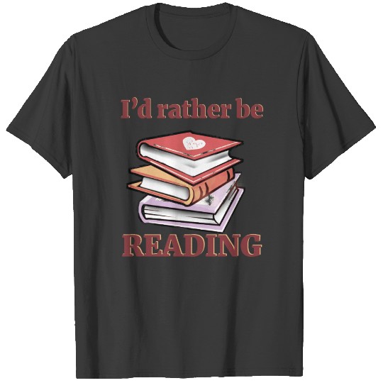 I'd Rather Be Reading Book Lover product T-shirt