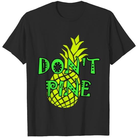 Discover don't pine, funny pineapple pun design T-shirt
