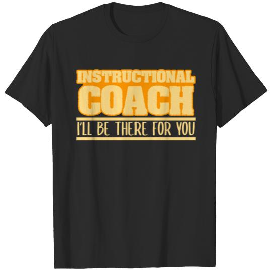 Discover "Instructional Coach I'll Be There For You" T-shirt