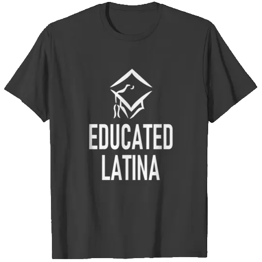 Educated Latina - University - Latin - Spanish - U T-shirt