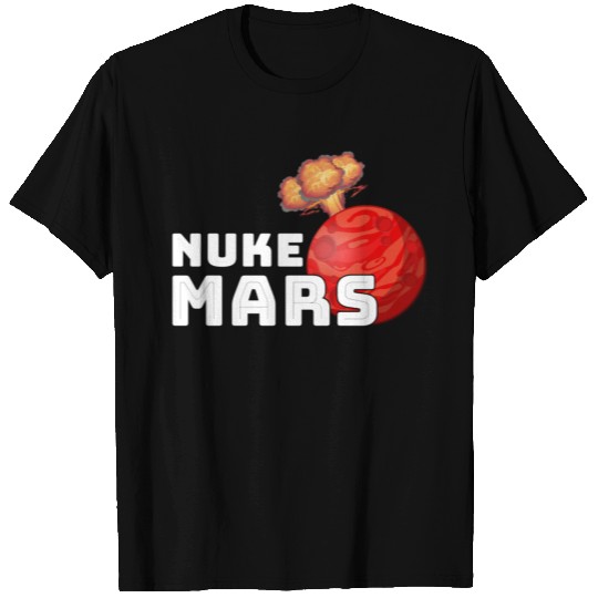 Nuke Mars ELon Funny Space Science T-shirt
