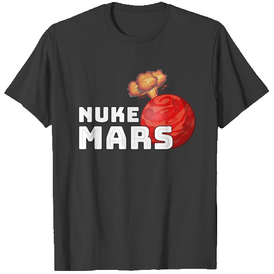 Nuke Mars ELon Funny Space Science T-shirt
