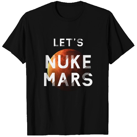 Let's Nuke Mars Space Exploration Rocket T-shirt