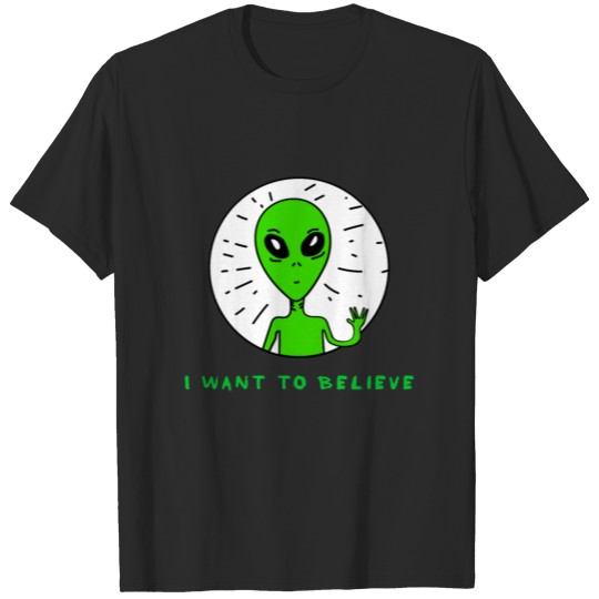 I want to believe Alien Space Science Fiction Nerd T-shirt