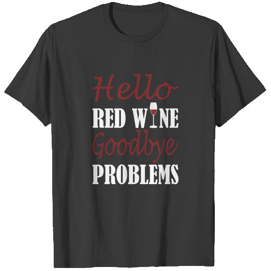 Red Wine - Helle Goodbye Problems Saying T-shirt