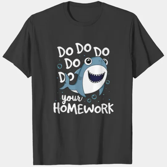 Do Do Do Your Homework Teacher Shark TShirt T-shirt