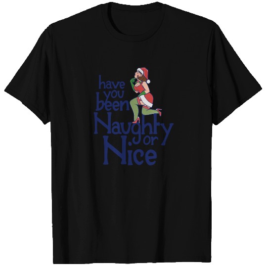 Have you been naughty or nice T-shirt