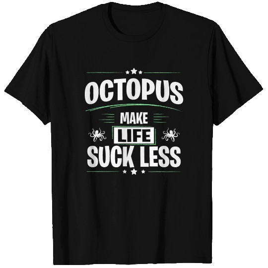 OCTOPUS Make Life Suck Less T-shirt