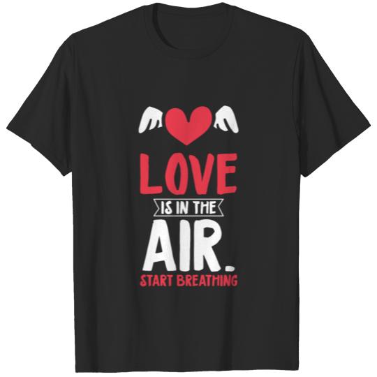 Love Is In The Air Sayings Valentines Day T-shirt