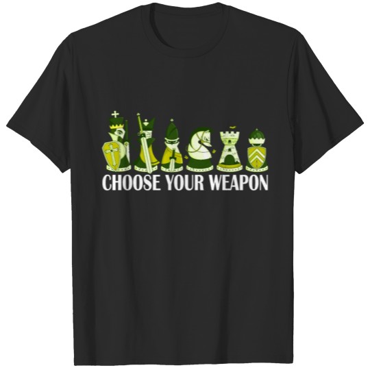 Discover Choose Your Weapon Chess Checkmate Chess Player T-shirt