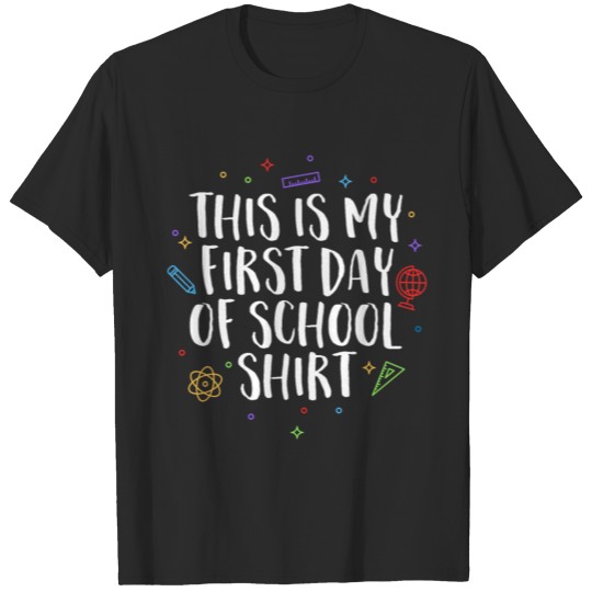 Discover This Is My First Day Of School TShirt Teacher T-shirt