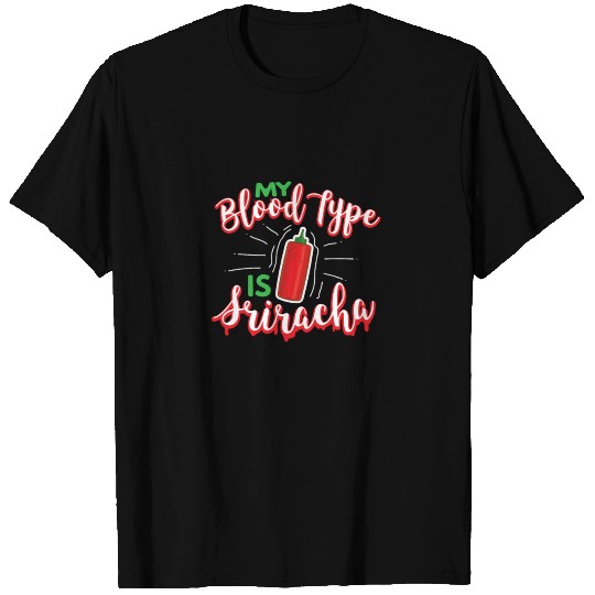 My Blood Type is Sriracha T-shirt