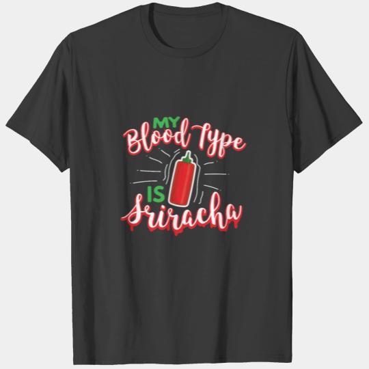 My Blood Type is Sriracha T-shirt