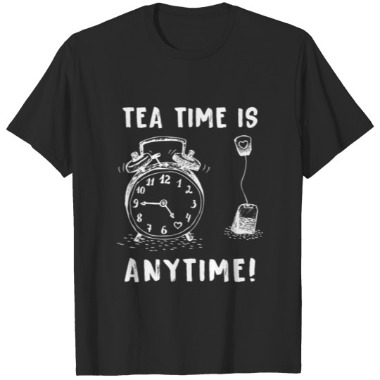 Discover Tea Time Is Anytime! T-shirt